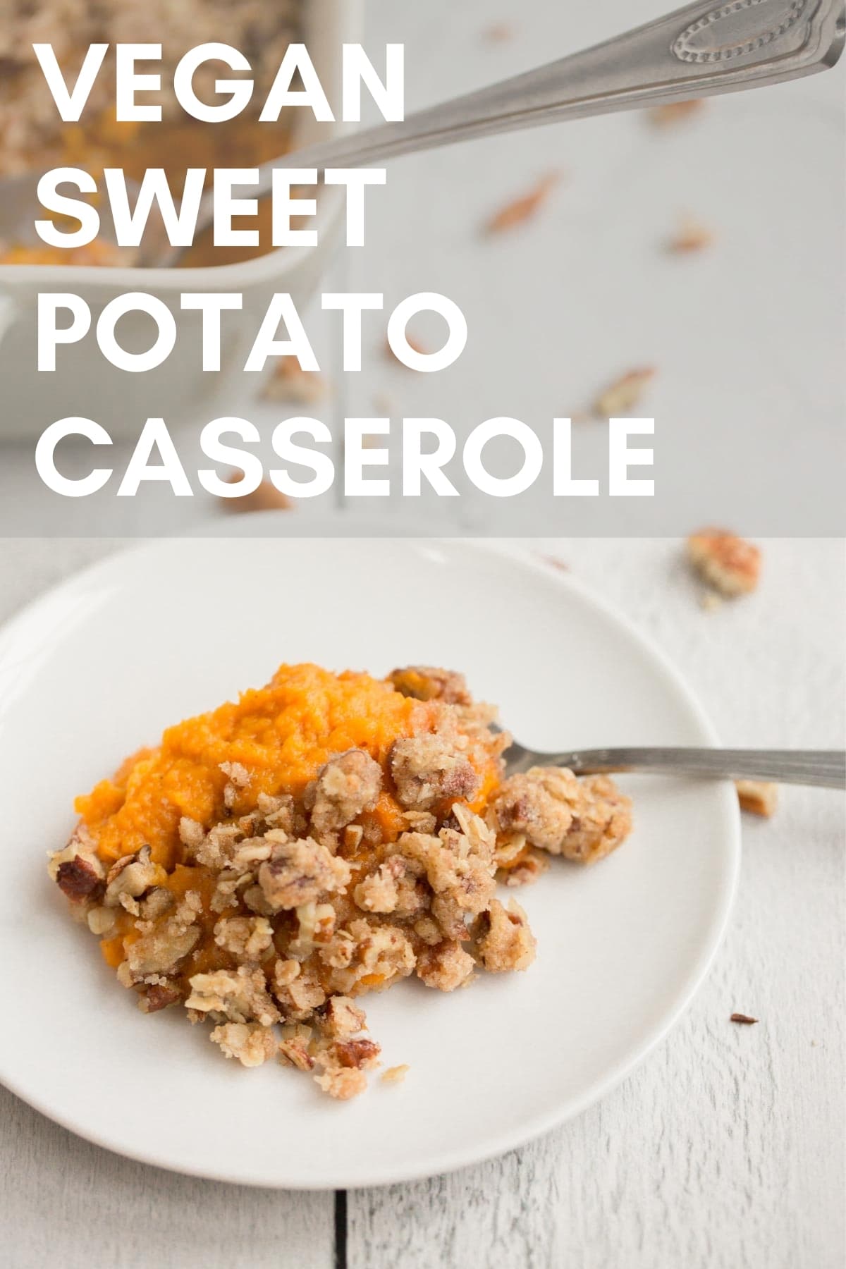 Perfect Vegan Sweet Potato Casserole – Vegan Yumminess